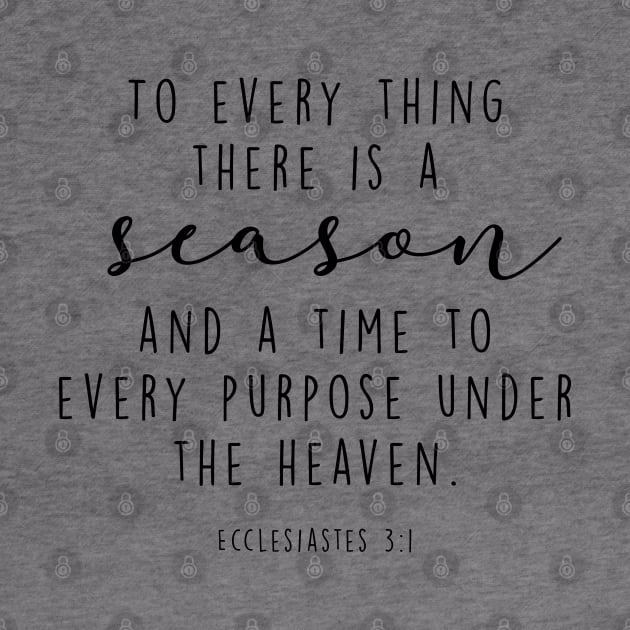 To every thing there is a season and a time to every purpose under the heaven. by cbpublic